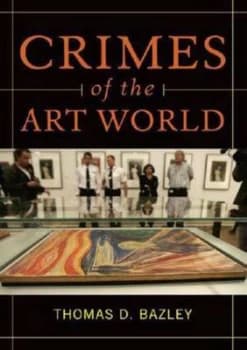 Crimes of the Art World by Thomas D. Bazley Ph.D. Hardback