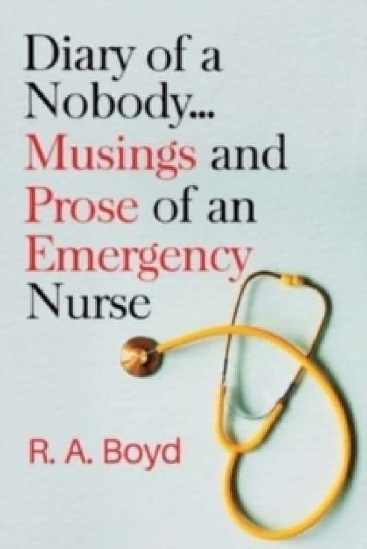 Diary of a Nobody... Musings and Prose of an Emergency Nurse Paperback / softback