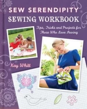 Sew serendipity sewing workbook by Kay Whitt