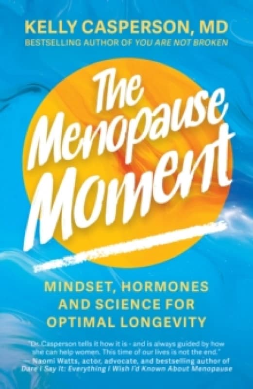 The Menopause Moment : Mindset, Hormones and Science for Optimal Longevity Hardback