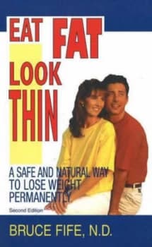 Eat Fat Look Thin 2nd Edition by Bruce Fife Paperback