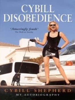 Cybill Disobedience by Cybill Shepherd and Aimee Lee Ball Hardback