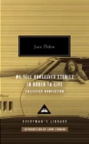 we tell ourselves stories in order to live collected nonfiction
