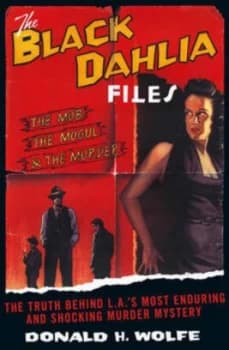 The Black Dahlia Files by Donald H. Wolfe Paperback