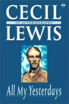 All My Yesterdays by Cecil Lewis Book