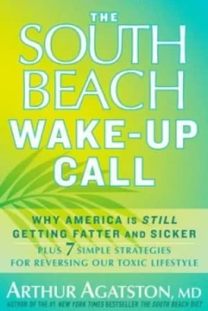 The South Beach wake-up call by Arthur Agatston