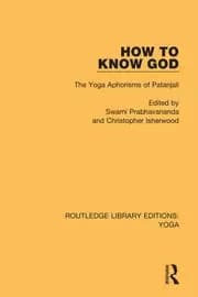 How to Know God The Yoga Aphorisms of Patanjali