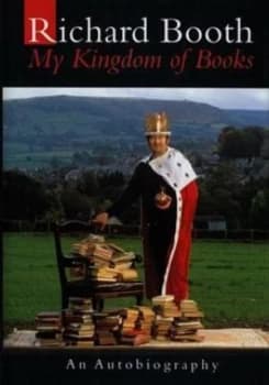 My Kingdom of Books by Richard Booth Hardback