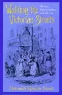 walking the victorian streets women representation and the city