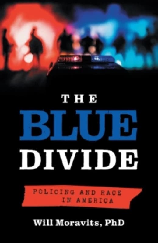 The Blue Divide : Policing and Race in America Paperback / softback