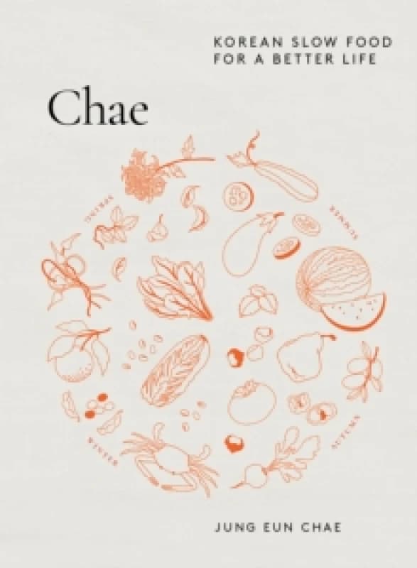 Chae : Korean Slow Food for a Better Life Hardback