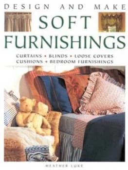 Design and Make Soft Furnishings by Heather Luke Hardback