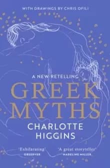 Greek Myths : A new retelling of your favourite myths that puts female characters at the heart of the story