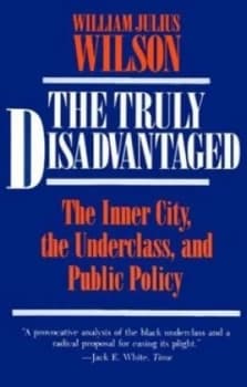 The Truly Disadvantaged by William Julius Wilson Book