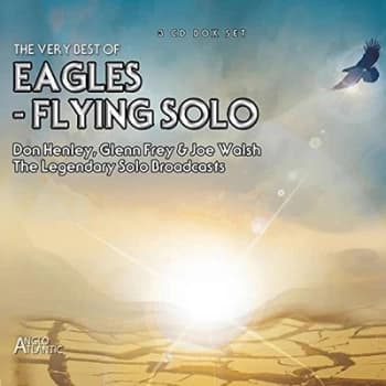 The Very Best of Eagles - Flying Solo The Legendary Solo Broadcasts by The Eagles CD Album