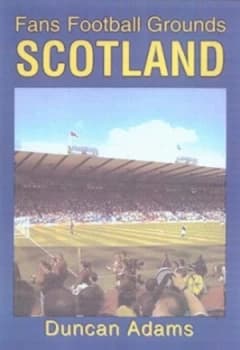 Football Grounds. Scotland by Duncan Adams Paperback