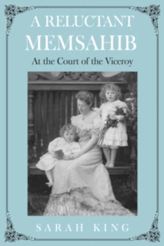 A RELUCTANT MEMSAHIB : At the Court of the Viceroy Paperback / softback
