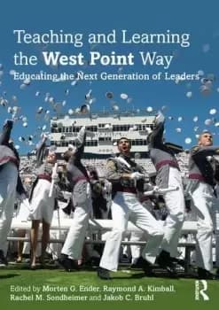 Teaching and Learning the West Point WayEducating the Next Generation of Leaders