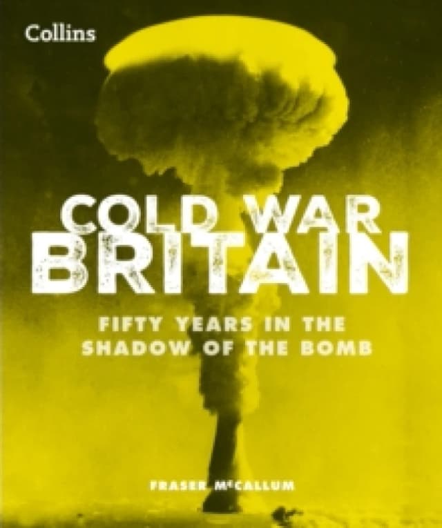 Cold War Britain. Hardback. By Fraser McCallum Books