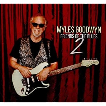 Myles Goodwyn - Friends of the Blues 2 CD