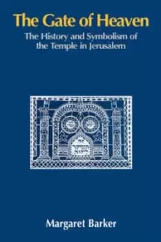 The gate of heaven by Margaret Barker