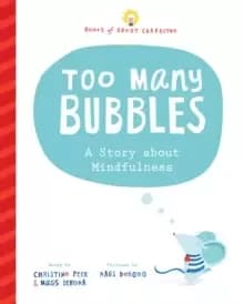 Too Many Bubbles : A Story about Mindfulness