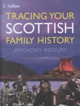 Collins Tracing Your Scottish Family History by Anthony Adolph Hardback