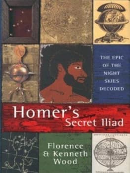 Homers Secret Iliad by F and K Wood Hardback