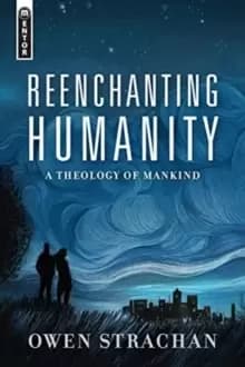 Reenchanting Humanity : A Theology of Mankind