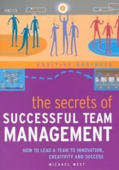 The Secrets of Successful Team Management by Michael a West Book