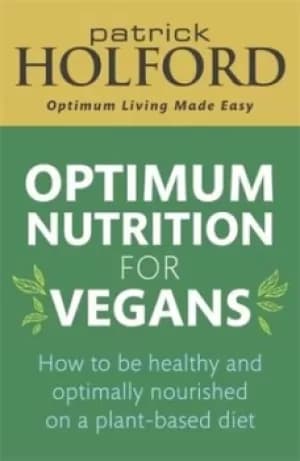 Optimum nutrition for vegans by Patrick Holford