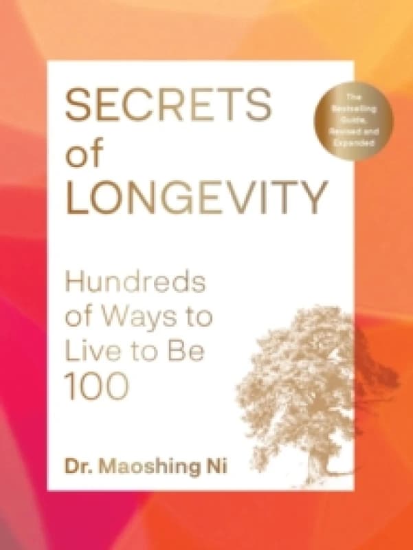Secrets of Longevity, 2nd edition : Hundreds of Ways to Live to Be 100The Bestselling Guide, Revised and Expanded Paperback / softback