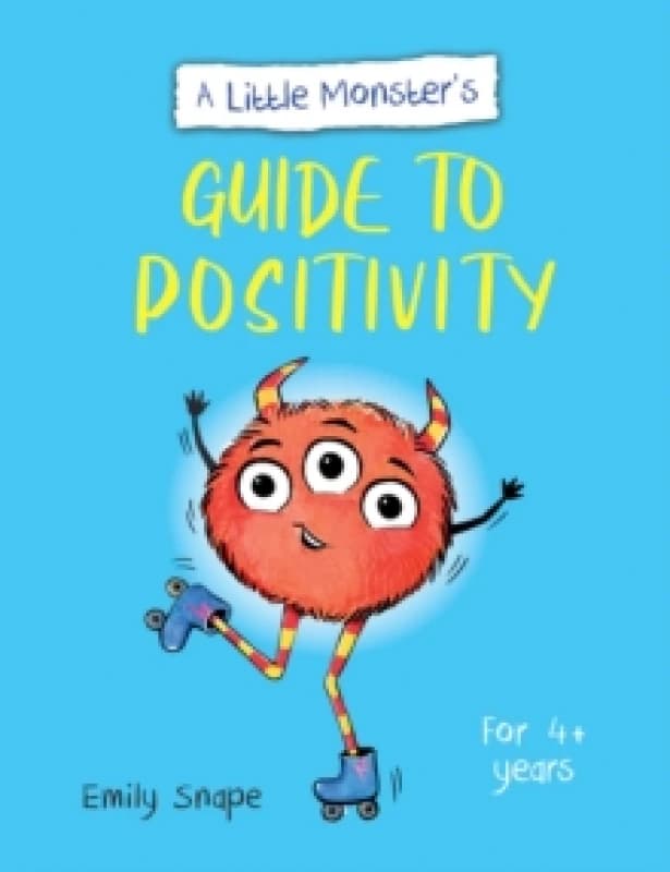 A Little Monsters Guide to Positivity : A Child's Guide to Coping with Their Feelings Paperback / softback