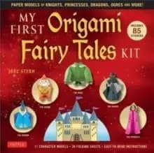 My First Origami Fairy Tales Kit : Paper Models of Knights, Princesses, Dragons, Ogres and More! (includes Folding Sheets, Easy-to-Read Instructions,