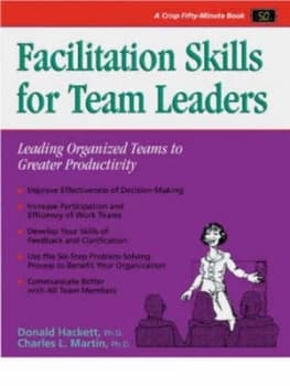 Facilitation Skills for Team Leaders by Donald W Hackett and Charles L Martin Book