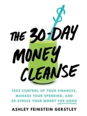 The 30-day money cleanse by Ashley Feinstein Gerstley