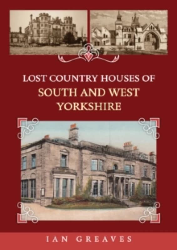 Lost Country Houses of South and West Yorkshire Paperback / softback