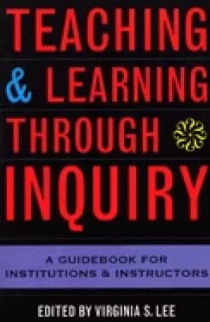 teaching and learning through inquiry a guidebook for institutions and inst