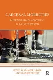 Carceral Mobilities Interrogating Movement in Incarceration