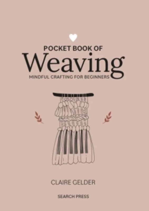 Pocket Book of Weaving : Mindful Crafting for Beginners Hardback