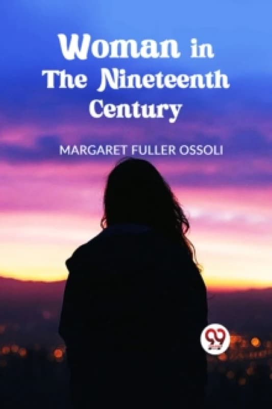 Woman in the Nineteenth Century Paperback / softback