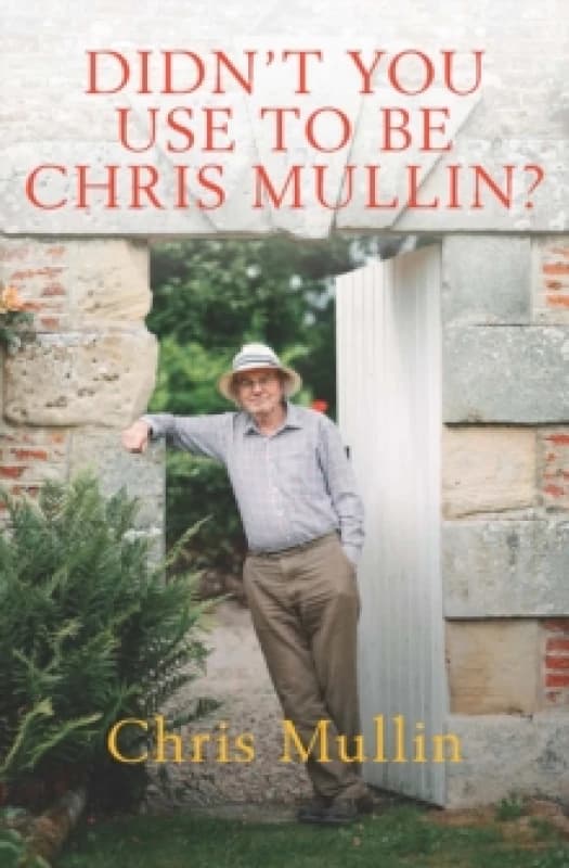 Didn't You Use to Be Chris Mullin? Diaries 2010-2022 Hardback