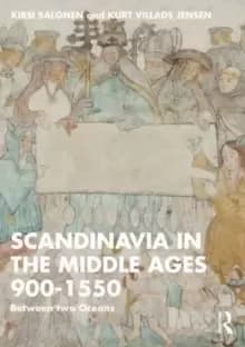 Scandinavia in the Middle Ages 900-1550 : Between Two Oceans