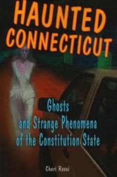 Haunted Connecticut by Cheri Revai Book