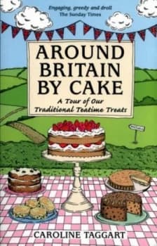 Around Britain by Cake by Caroline Taggart Book