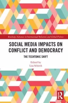Social Media Impacts on Conflict and DemocracyThe Techtonic Shift