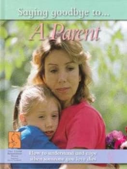 Saying Goodbye to a Parent by Nicola Edwards Hardback