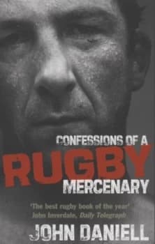 Confessions of a Rugby Mercenary by John Daniell Paperback