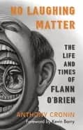 no laughing matter the life and times of flann obrien