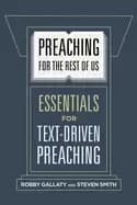 preaching for the rest of us essentials for text driven preaching